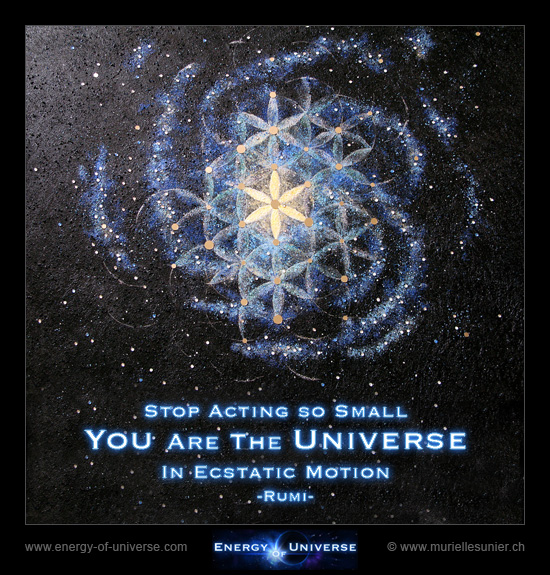 Inspirational quote: Stop acting so small, you are the universe in ecstatic motion. Rumi. www.energy-of-universe.com